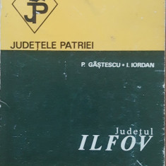 JUDETELE PATRIEI - JUDETUL ILFOV - P. GASTESCU, I. IORDAN