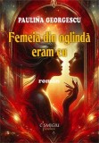 Femeia din oglinda eram eu (roman) - Editura Universitara