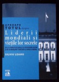 APROAPE TOTUL DESPRE LIDERII MONDIALI SI VIETILE LOR SECRETE-SILVIU LEAHU-363934
