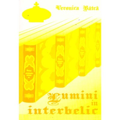 Veronica Batca - Lumini in interbelic. Proza si poezia romaneasca foto