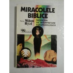 MIRACOLE BIBLICE INCERCARI DE INTERPRETARE PARAPSIHOLOGICA - MILAN RYZL