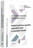 Acțiuni judiciare specifice executării silite a creanțelor fiscale (Vol. 3) - Paperback brosat - Universul Juridic