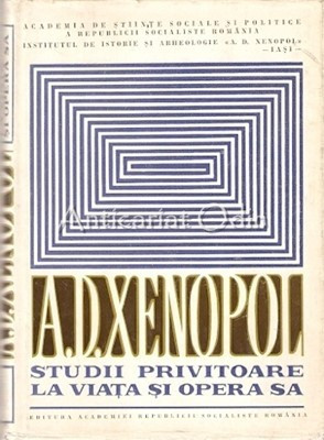 A. D. Xenopol. Studii Privitoare La Viata Si Opera Sa - L. Boicu, Al. Zub foto