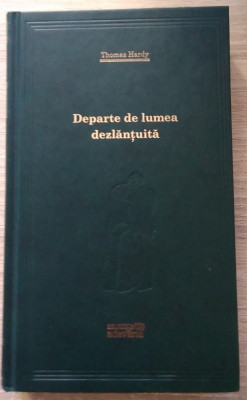 Thomas Hardy / DEPARTE DE LUMEA DEZLANTUITA - (Colecția Adevărul) foto