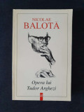 Opera lui Tudor Arghezi &ndash; Nicolae Balota (cu autograf)