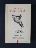 Opera lui Tudor Arghezi &ndash; Nicolae Balota (cu autograf)