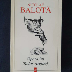 Opera lui Tudor Arghezi – Nicolae Balota (cu autograf)