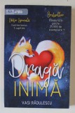 DRAGA INIMA , EDITIA A II - A de VASI RADULESCU , 2019 , * DEDICATIE