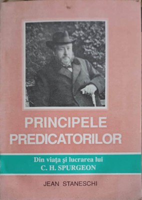 PRINCIPELE PREDICATORILOR. DIN VIATA SI LUCRAREA LUI C.H. SPURGEON-JEAN STANESCHI-247416 foto