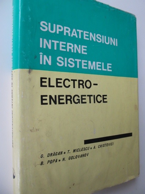 Supratensiuni interne in sistemele electro-energetice - G. Dragan , ...