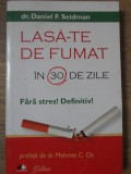 LASA-TE DE FUMAT IN 30 DE ZILE. FARA STRES! DEFINITIV!-DANIEL F. SEIDMAN-263050