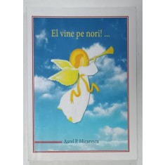 EL VINE PE NORI ! ...de AUREL P. MICURESCU , LECTII BIBLICE DIN APOCALIPSA , 2014