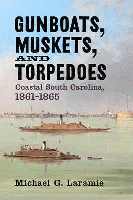 Gunboats, Muskets, and Torpedoes: Coastal South Carolina, 1861-1865 foto