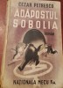 Adapostul Sobolia - Cezar Petrescu, Editie Princeps 1945, Nationala Gh. Mecu, 466 pagini, Coperta Brosata