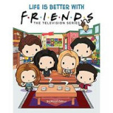 Life Is Better with Friends (Friends Picture Book)