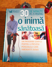 30 DE MINUTE PE ZI PENTRU O INIMA SANATOASA. Un program...?Reader&amp;#039;s Digest foto