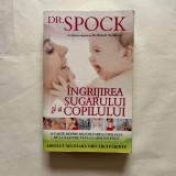 Dr. Spock - Ingrijirea sugarului si a copilului