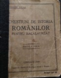 CHESTIUNI DE ISTORIA ROMANILOR PENTRU BACALAUREAT TEODOR BALAN 1929