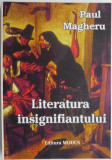 Cumpara ieftin Literatura insignifiantului &ndash; Paul Magheru