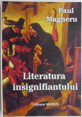 Literatura insignifiantului &amp;ndash; Paul Magheru foto