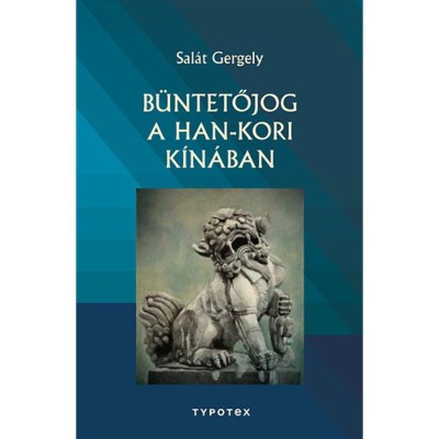 B&amp;uuml;ntetőjog a Han-kori K&amp;iacute;n&amp;aacute;ban - Sal&amp;aacute;t Gergely foto