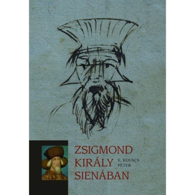 Zsigmond kir&amp;aacute;ly Sien&amp;aacute;ban - E. Kov&amp;aacute;cs P&amp;eacute;ter foto