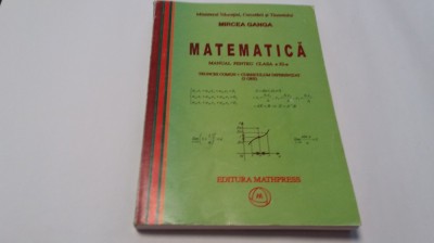 Matematica. Manual pentru clasa a XI-a. TC + CD - Mircea Ganga foto