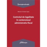 Controlul de legalitate in contenciosul administrativ-fiscal - Marius Cristian Ispas