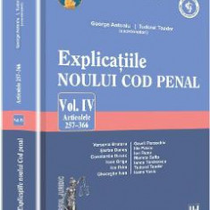 Explicatiile noului Cod penal vol.4: articolele 257-366 - George Antoniu, Tudorel Toader