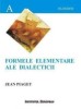 Formele elementare ale dialecticii / Jean Piaget