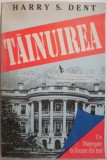 Tainuirea. Un Watergate in fiecare din noi &ndash; Harry S. Dent - Carte beletristica