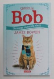 CARTICICA LUI BOB , UN MOTAN CU SCOALA VIETII de JAMES BOWEN , 2019