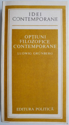 Optiuni filozofice contemporane &amp;ndash; Ludwig Grunberg foto