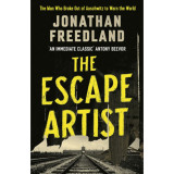 The Escape Artist - The Man Who Broke Out of Auschwitz to Warn the World - Jonathan Freedland