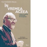 In vremea aceea. Predici si meditatii la Duminicile din Evangheliar. De la Inviere la Inaltarea Sfintei Cruci - Pr Constantin Necula