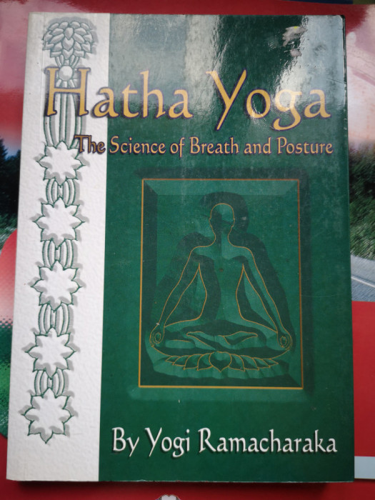 Hatha Yoga The Science of Breath and Posture - Yogi Ramacharaka, , 2005, 159 p