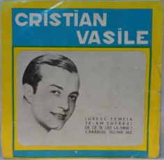 Vinyl Cristian Vasile ?? Iubesc Femeia / Te-Am Suparat / De Ce Te Uiti La Mine foto