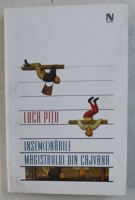 INSEMNARILE MAGISTRULUI DIN CAJVANA de LUCA PITU , 2005 foto