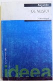 DE MUSICA ( DESPRE MUZICA ) de AURELIUS AUGUSTINUS - EPISCOP AL HIPONIEI , EDITIE BILINGVA , TEXT LATIN - ROMAN , traducere deVASILA SAV , 2000
