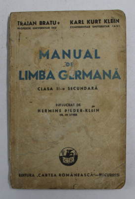 MANUAL DE LIMBA GERMANA , CLASA II -A SECUNDARA , de TRAIAN BRATU si KARL KURT KLEIN , 1942 foto