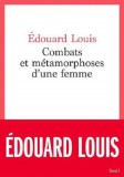 Combats et m&eacute;tamorphoses d&#039;une femme | Edouard Louis