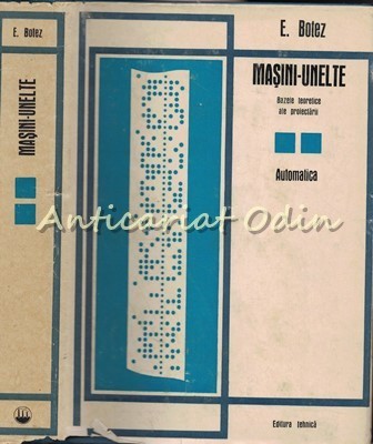 Masini-Unelte. Bazele Teoretice Ale Proiectarii - Emil Botez foto