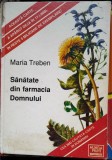 SANATATE DIN FARMACIA DOMNULUI de MARIA TREBEN