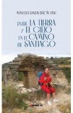 Entre la Tierra y el Cielo en el camino de Santiago - Manuela Sanda Bacaoanu