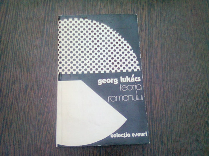 TEORIA ROMANULUI - GEORG LUKACS