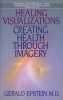 Healing Visualization: Creating Health Thru Imagery