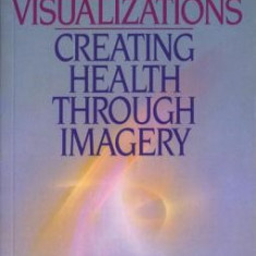 Healing Visualization: Creating Health Thru Imagery