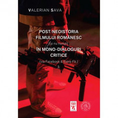 Post/neoistoria filmului romanesc (si nu numai) in mono-dialoguri critice (via Facebook &amp; Extra-Fb.). Vol. 3 - Valerian Sava