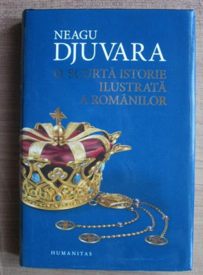 Neagu Djuvara - O scurta istorie ilustrata a romanilor (2019, editie de lux) foto