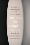 The Complete Works: Handbook, Discourses, and Fragments